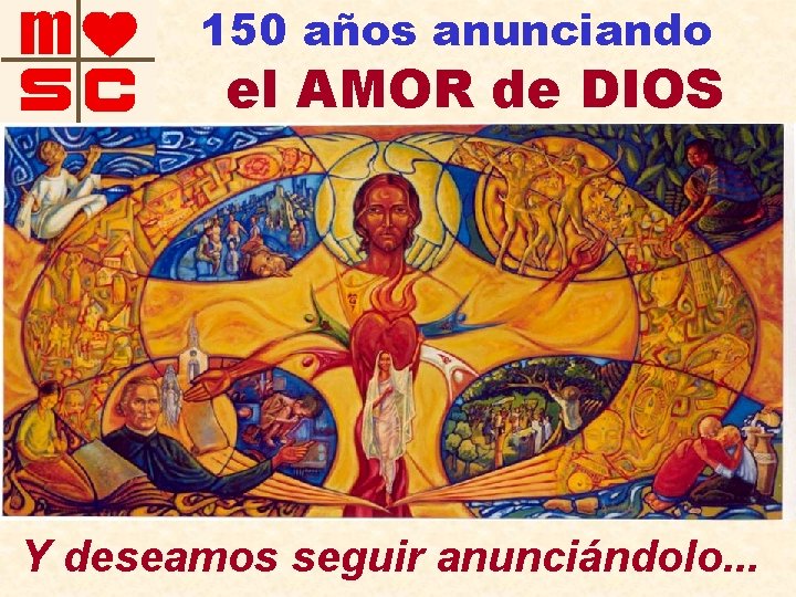 150 años anunciando el AMOR de DIOS Y deseamos seguir anunciándolo. . . 