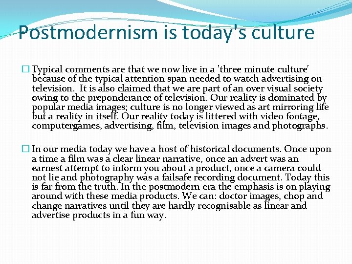 Postmodernism is today's culture � Typical comments are that we now live in a