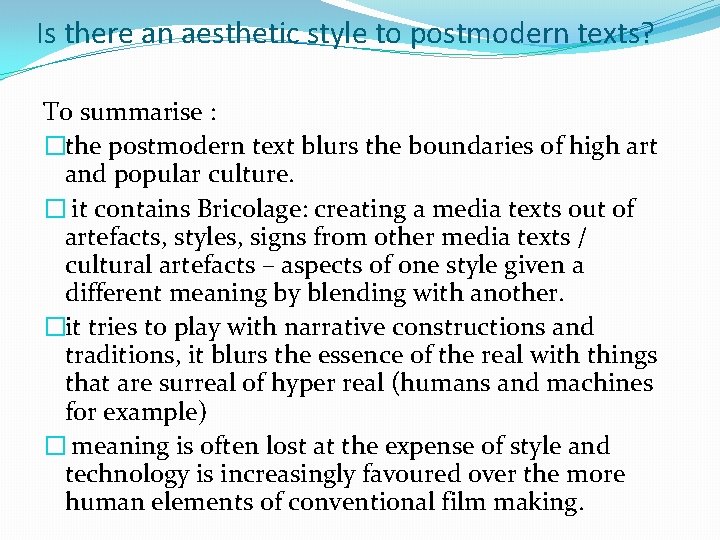 Is there an aesthetic style to postmodern texts? To summarise : �the postmodern text