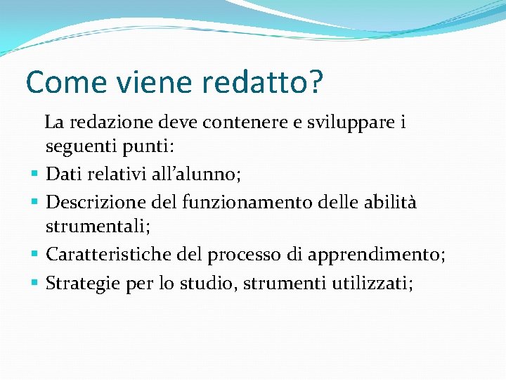 Come viene redatto? La redazione deve contenere e sviluppare i seguenti punti: § Dati Come viene redatto? La redazione deve contenere e sviluppare i seguenti punti: § Dati