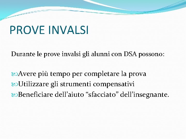 PROVE INVALSI Durante le prove invalsi gli alunni con DSA possono: Avere più tempo PROVE INVALSI Durante le prove invalsi gli alunni con DSA possono: Avere più tempo
