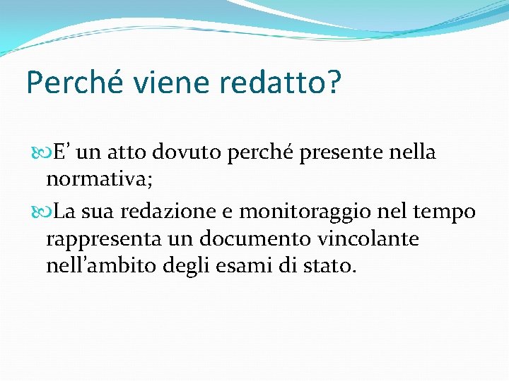 Perché viene redatto? E’ un atto dovuto perché presente nella normativa; La sua redazione Perché viene redatto? E’ un atto dovuto perché presente nella normativa; La sua redazione