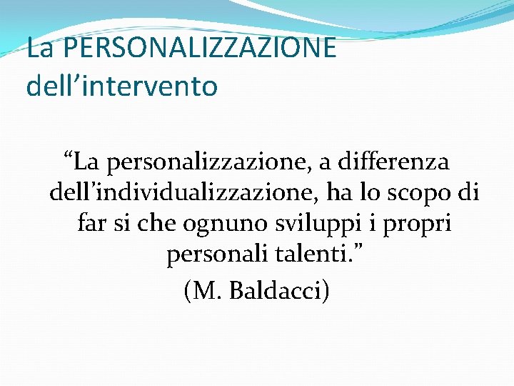 La PERSONALIZZAZIONE dell’intervento “La personalizzazione, a differenza dell’individualizzazione, ha lo scopo di far si La PERSONALIZZAZIONE dell’intervento “La personalizzazione, a differenza dell’individualizzazione, ha lo scopo di far si