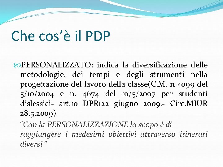 Che cos’è il PDP PERSONALIZZATO: indica la diversificazione delle metodologie, dei tempi e degli Che cos’è il PDP PERSONALIZZATO: indica la diversificazione delle metodologie, dei tempi e degli