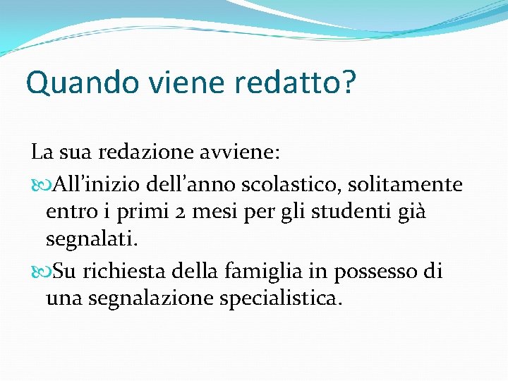 Quando viene redatto? La sua redazione avviene: All’inizio dell’anno scolastico, solitamente entro i primi Quando viene redatto? La sua redazione avviene: All’inizio dell’anno scolastico, solitamente entro i primi