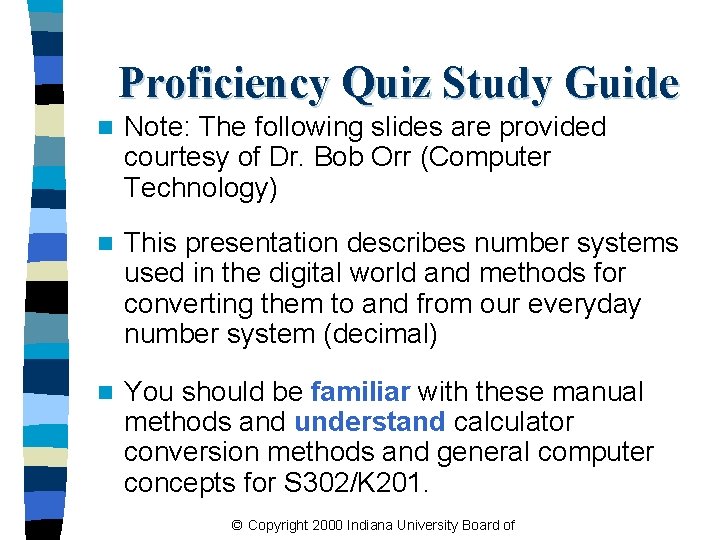 Proficiency Quiz Study Guide n Note: The following slides are provided courtesy of Dr.