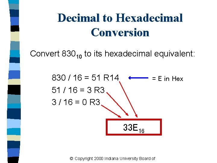 Decimal to Hexadecimal Conversion Convert 83010 to its hexadecimal equivalent: 830 / 16 =