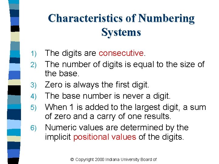 Characteristics of Numbering Systems 1) 2) 3) 4) 5) 6) The digits are consecutive.