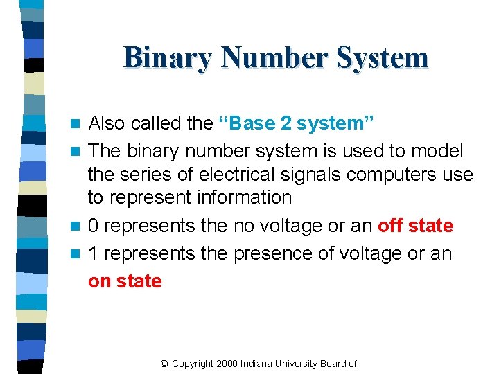 Binary Number System Also called the “Base 2 system” n The binary number system