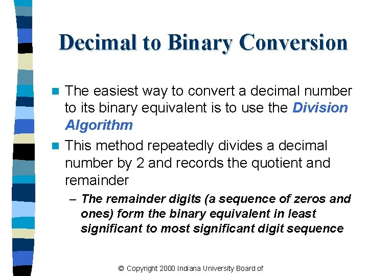 Decimal to Binary Conversion The easiest way to convert a decimal number to its