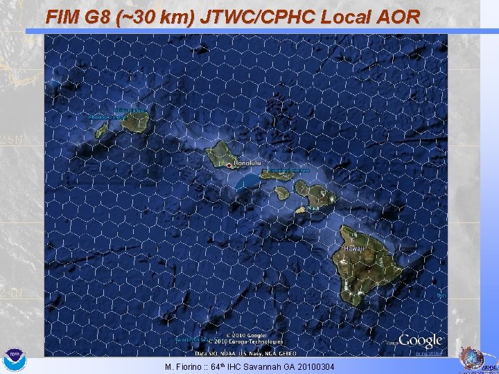FIM G 8 (~30 km) JTWC/CPHC Local AOR M. Fiorino : : 64 th