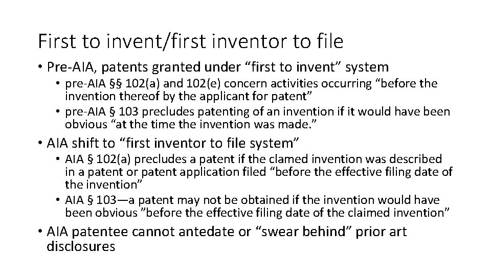 First to invent/first inventor to file • Pre-AIA, patents granted under “first to invent”