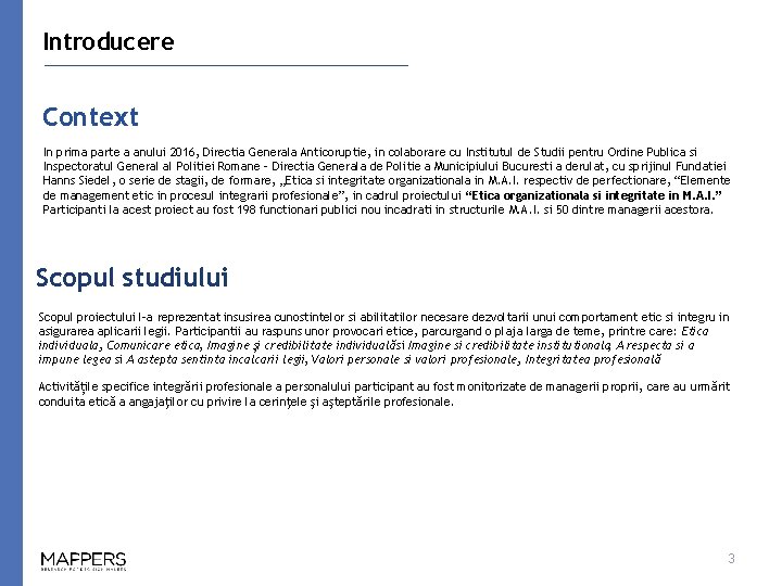 Introducere Context In prima parte a anului 2016, Directia Generala Anticoruptie, in colaborare cu