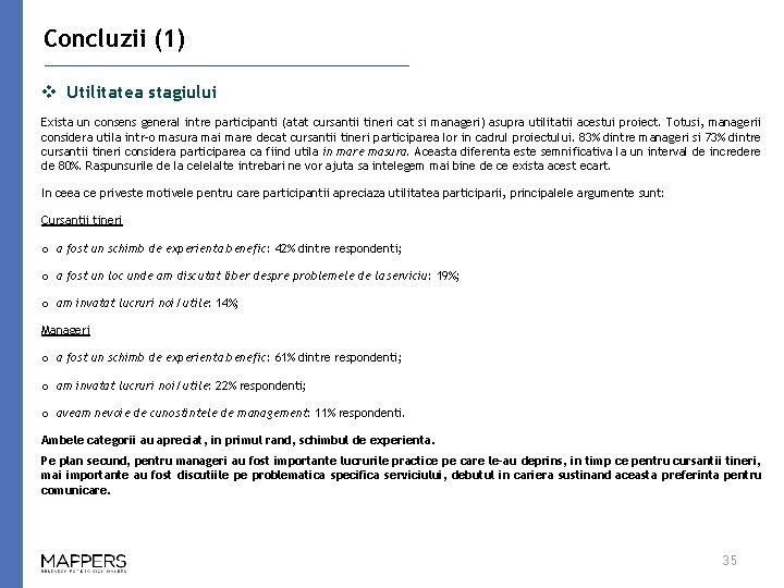 Concluzii (1) v Utilitatea stagiului Exista un consens general intre participanti (atat cursantii tineri