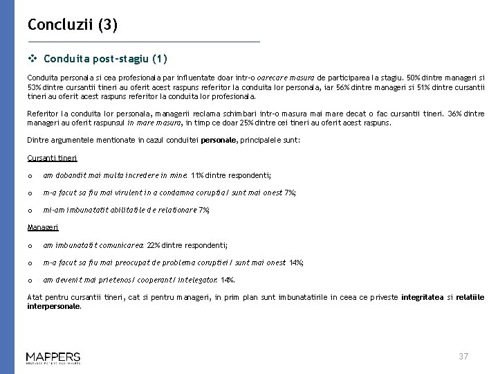 Concluzii (3) v Conduita post-stagiu (1) Conduita personala si cea profesionala par influentate doar
