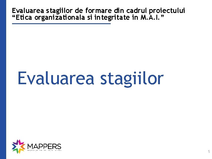 Evaluarea stagiilor de formare din cadrul proiectului “Etica organizationala si integritate in M. A.
