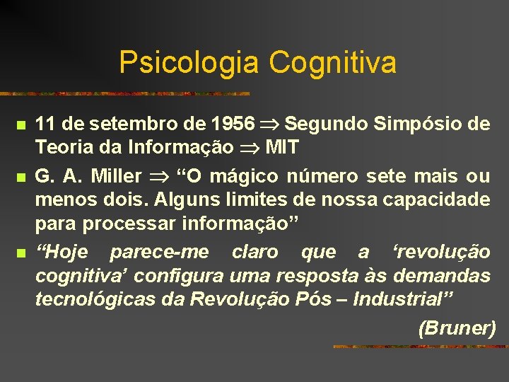 Psicologia Cognitiva n n n 11 de setembro de 1956 Segundo Simpósio de Teoria
