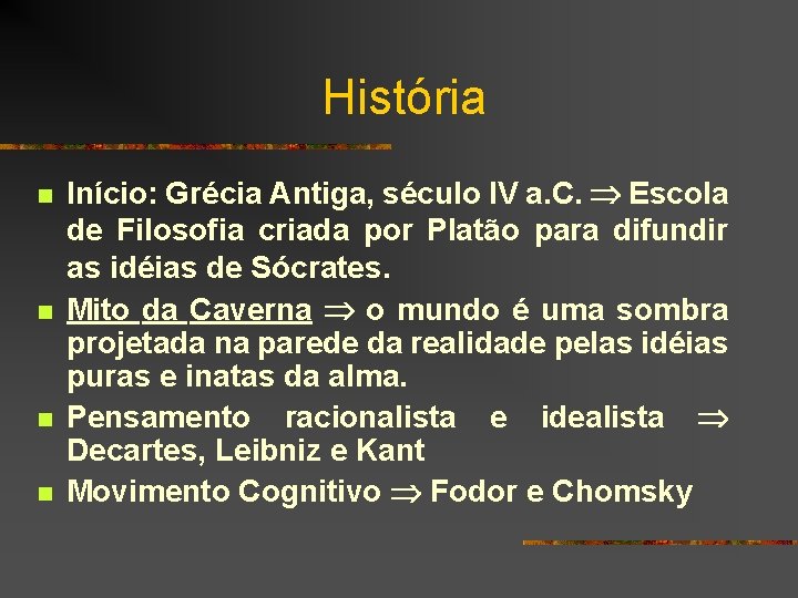 História n n Início: Grécia Antiga, século IV a. C. Escola de Filosofia criada