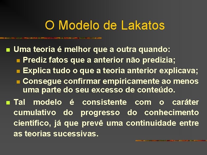 O Modelo de Lakatos n Uma teoria é melhor que a outra quando: n