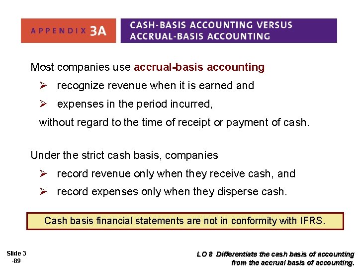Most companies use accrual-basis accounting Ø recognize revenue when it is earned and Ø