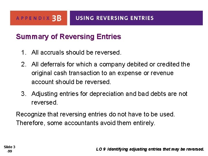 Summary of Reversing Entries 1. All accruals should be reversed. 2. All deferrals for