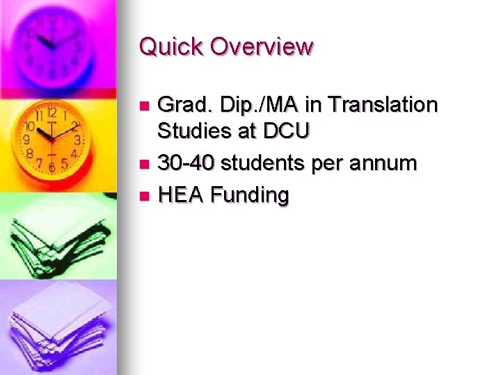Quick Overview Grad. Dip. /MA in Translation Studies at DCU n 30 -40 students
