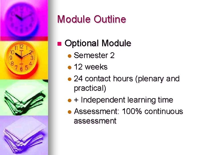 Module Outline n Optional Module Semester 2 l 12 weeks l 24 contact hours