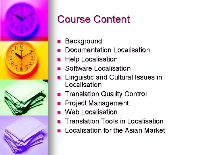 Course Content n n n n n Background Documentation Localisation Help Localisation Software Localisation