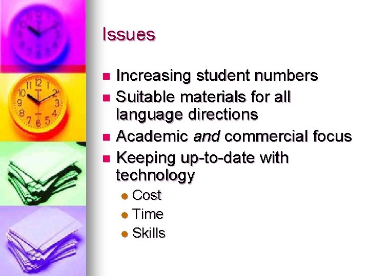 Issues Increasing student numbers n Suitable materials for all language directions n Academic and