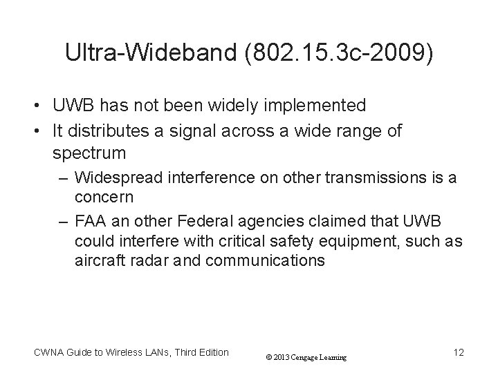 Ultra-Wideband (802. 15. 3 c-2009) • UWB has not been widely implemented • It