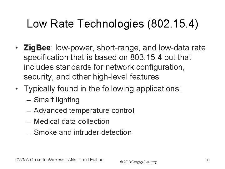 Low Rate Technologies (802. 15. 4) • Zig. Bee: low-power, short-range, and low-data rate