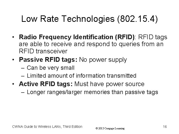 Low Rate Technologies (802. 15. 4) • Radio Frequency Identification (RFID): RFID tags are