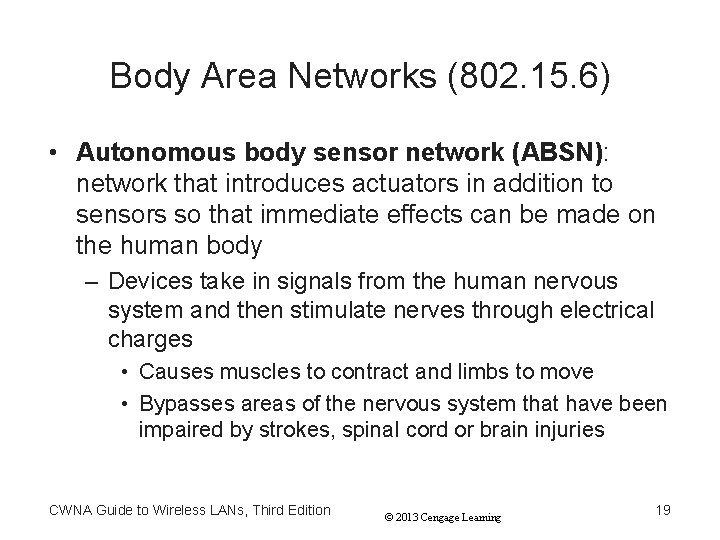 Body Area Networks (802. 15. 6) • Autonomous body sensor network (ABSN): network that