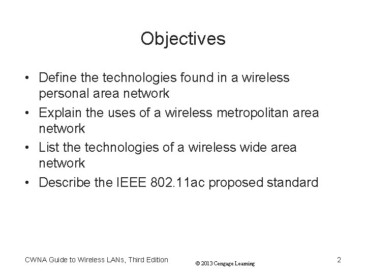 Objectives • Define the technologies found in a wireless personal area network • Explain