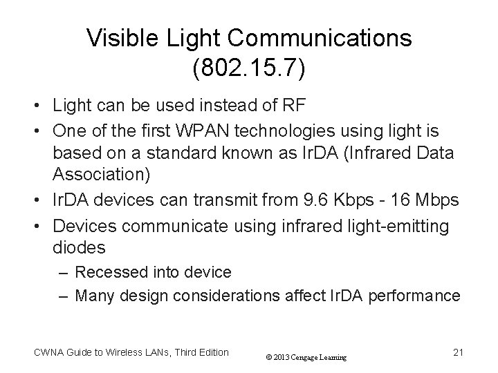 Visible Light Communications (802. 15. 7) • Light can be used instead of RF