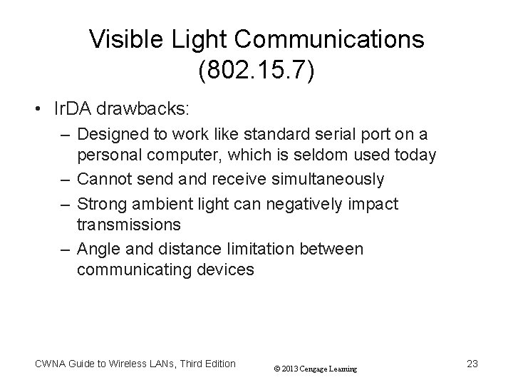 Visible Light Communications (802. 15. 7) • Ir. DA drawbacks: – Designed to work