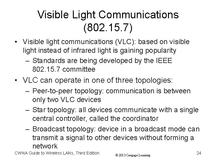 Visible Light Communications (802. 15. 7) • Visible light communications (VLC): based on visible