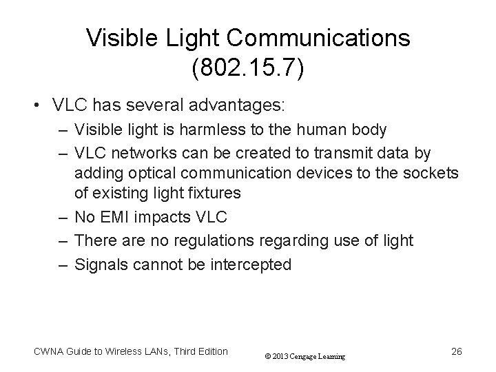 Visible Light Communications (802. 15. 7) • VLC has several advantages: – Visible light