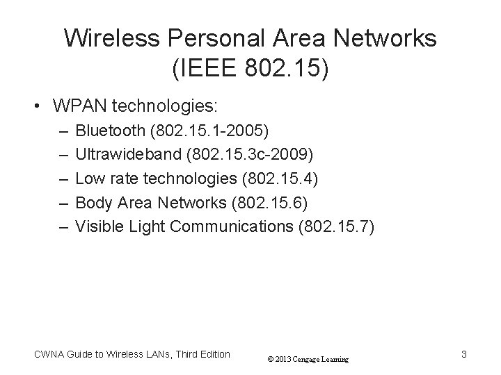 Wireless Personal Area Networks (IEEE 802. 15) • WPAN technologies: – – – Bluetooth