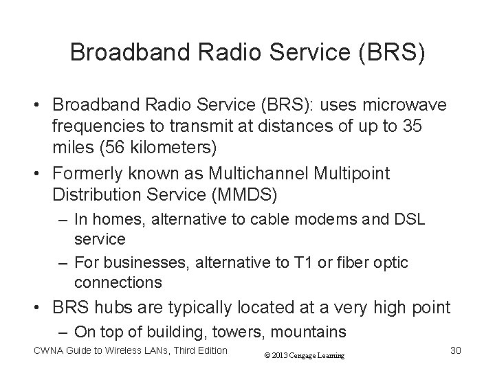 Broadband Radio Service (BRS) • Broadband Radio Service (BRS): uses microwave frequencies to transmit