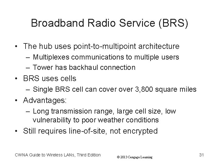 Broadband Radio Service (BRS) • The hub uses point-to-multipoint architecture – Multiplexes communications to