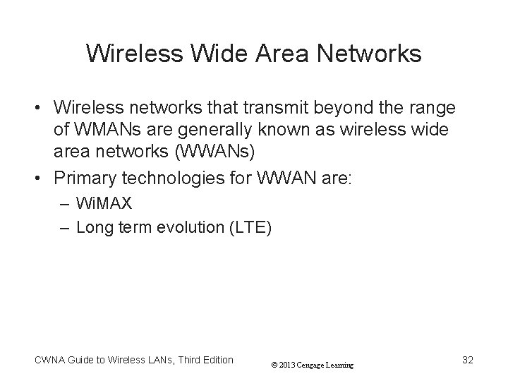 Wireless Wide Area Networks • Wireless networks that transmit beyond the range of WMANs
