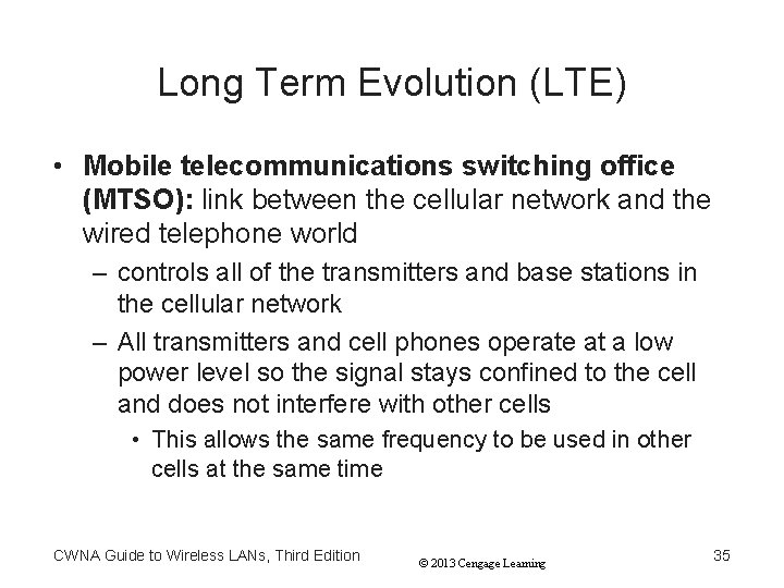 Long Term Evolution (LTE) • Mobile telecommunications switching office (MTSO): link between the cellular