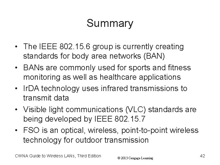 Summary • The IEEE 802. 15. 6 group is currently creating standards for body