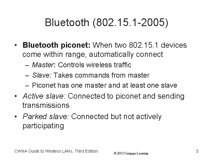 Bluetooth (802. 15. 1 -2005) • Bluetooth piconet: When two 802. 15. 1 devices