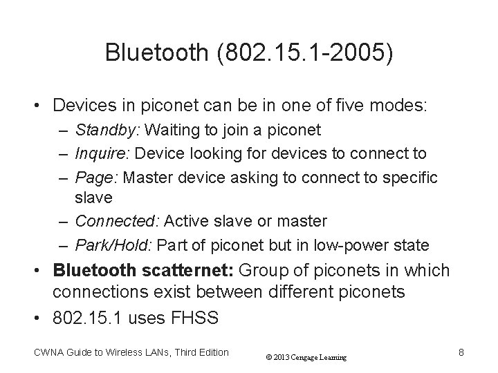 Bluetooth (802. 15. 1 -2005) • Devices in piconet can be in one of