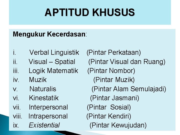 APTITUD KHUSUS Mengukur Kecerdasan: i. iii. iv. v. viii. ix. Verbal Linguistik Visual –