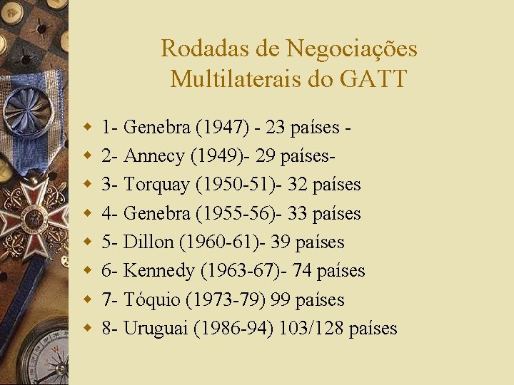 Rodadas de Negociações Multilaterais do GATT w w w w 1 - Genebra (1947)