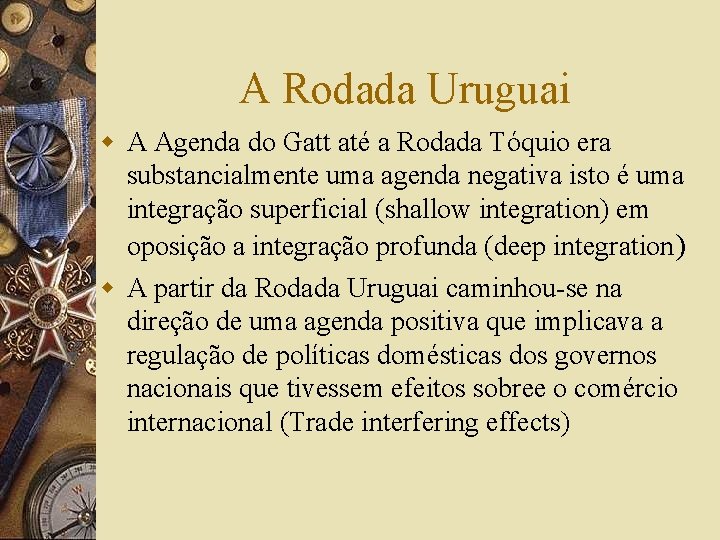 A Rodada Uruguai w A Agenda do Gatt até a Rodada Tóquio era substancialmente