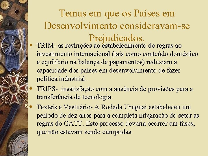 Temas em que os Países em Desenvolvimento consideravam-se Prejudicados. w TRIM- as restrições ao